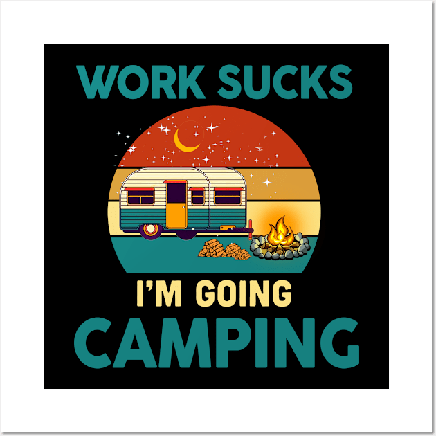 Work sucks i'm going camping Wall Art by Hound mom